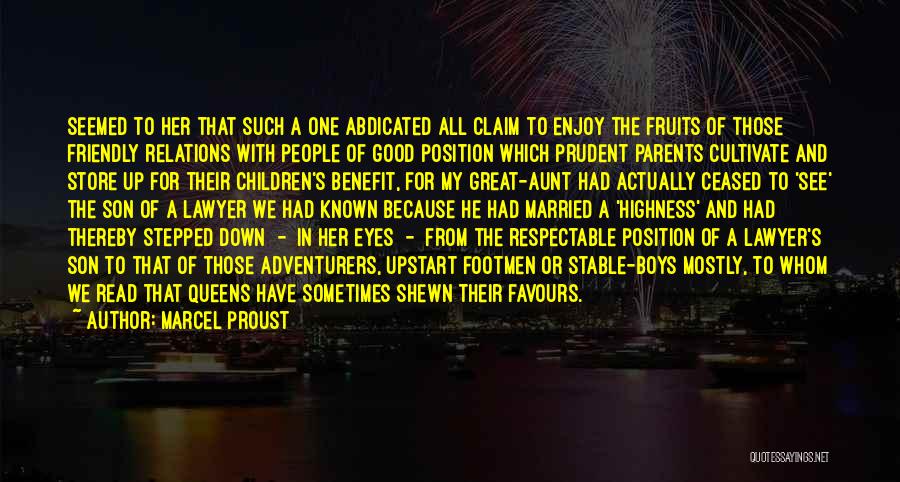 Marcel Proust Quotes: Seemed To Her That Such A One Abdicated All Claim To Enjoy The Fruits Of Those Friendly Relations With People