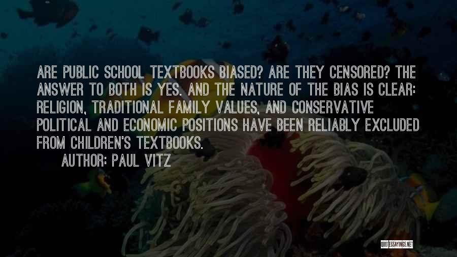 Paul Vitz Quotes: Are Public School Textbooks Biased? Are They Censored? The Answer To Both Is Yes. And The Nature Of The Bias