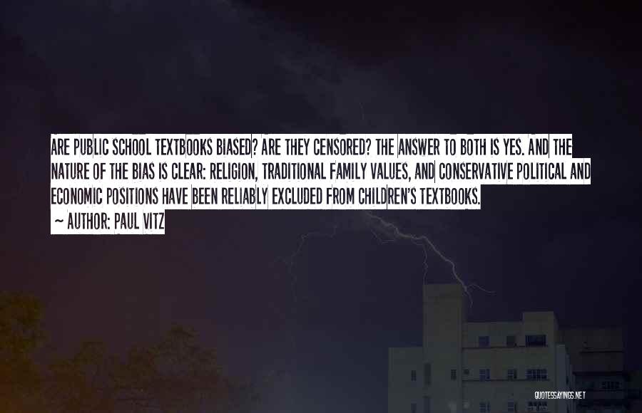 Paul Vitz Quotes: Are Public School Textbooks Biased? Are They Censored? The Answer To Both Is Yes. And The Nature Of The Bias