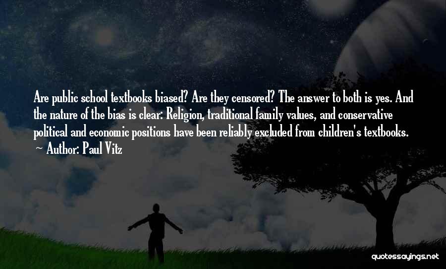 Paul Vitz Quotes: Are Public School Textbooks Biased? Are They Censored? The Answer To Both Is Yes. And The Nature Of The Bias