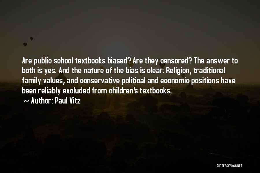 Paul Vitz Quotes: Are Public School Textbooks Biased? Are They Censored? The Answer To Both Is Yes. And The Nature Of The Bias