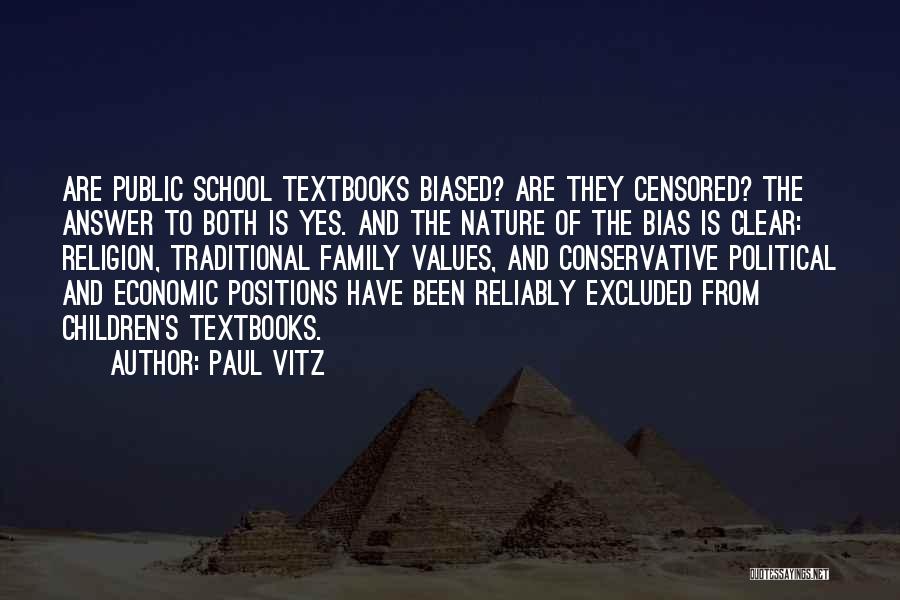 Paul Vitz Quotes: Are Public School Textbooks Biased? Are They Censored? The Answer To Both Is Yes. And The Nature Of The Bias