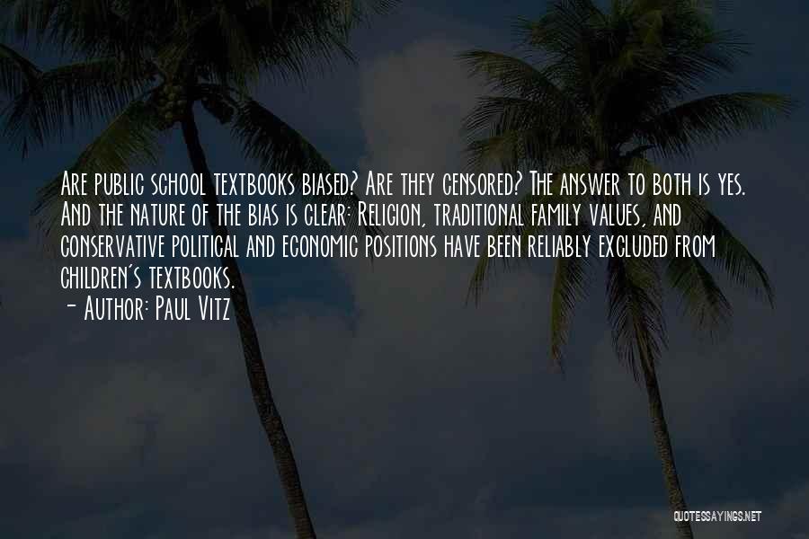 Paul Vitz Quotes: Are Public School Textbooks Biased? Are They Censored? The Answer To Both Is Yes. And The Nature Of The Bias