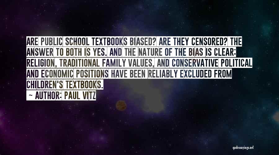 Paul Vitz Quotes: Are Public School Textbooks Biased? Are They Censored? The Answer To Both Is Yes. And The Nature Of The Bias