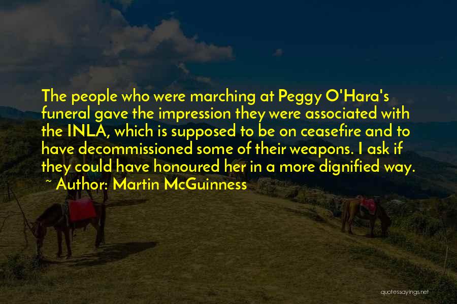 Martin McGuinness Quotes: The People Who Were Marching At Peggy O'hara's Funeral Gave The Impression They Were Associated With The Inla, Which Is
