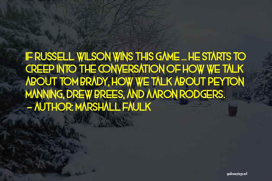 Marshall Faulk Quotes: If Russell Wilson Wins This Game ... He Starts To Creep Into The Conversation Of How We Talk About Tom