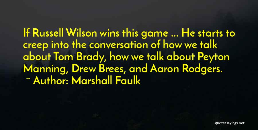 Marshall Faulk Quotes: If Russell Wilson Wins This Game ... He Starts To Creep Into The Conversation Of How We Talk About Tom