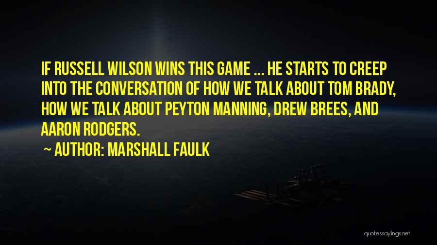 Marshall Faulk Quotes: If Russell Wilson Wins This Game ... He Starts To Creep Into The Conversation Of How We Talk About Tom
