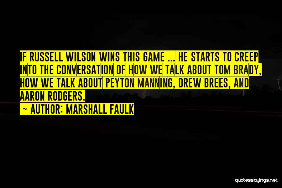 Marshall Faulk Quotes: If Russell Wilson Wins This Game ... He Starts To Creep Into The Conversation Of How We Talk About Tom