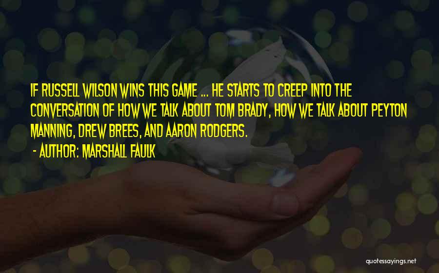 Marshall Faulk Quotes: If Russell Wilson Wins This Game ... He Starts To Creep Into The Conversation Of How We Talk About Tom