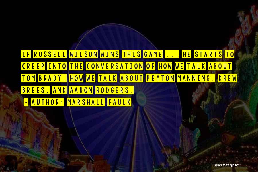 Marshall Faulk Quotes: If Russell Wilson Wins This Game ... He Starts To Creep Into The Conversation Of How We Talk About Tom