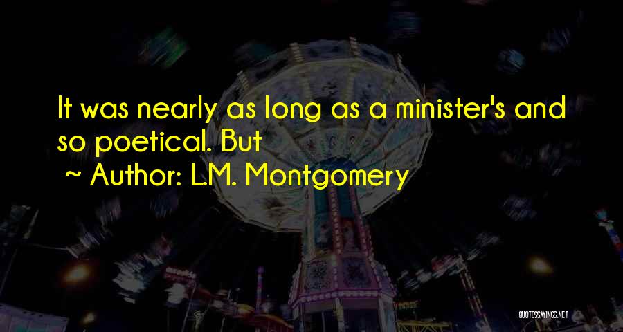 L.M. Montgomery Quotes: It Was Nearly As Long As A Minister's And So Poetical. But