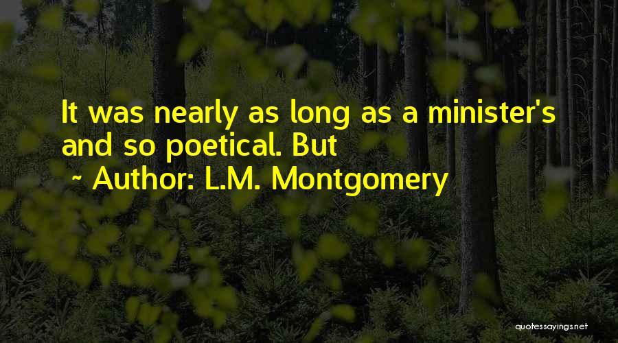 L.M. Montgomery Quotes: It Was Nearly As Long As A Minister's And So Poetical. But