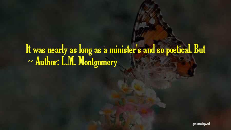 L.M. Montgomery Quotes: It Was Nearly As Long As A Minister's And So Poetical. But