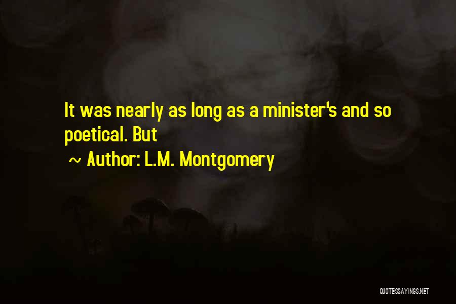 L.M. Montgomery Quotes: It Was Nearly As Long As A Minister's And So Poetical. But