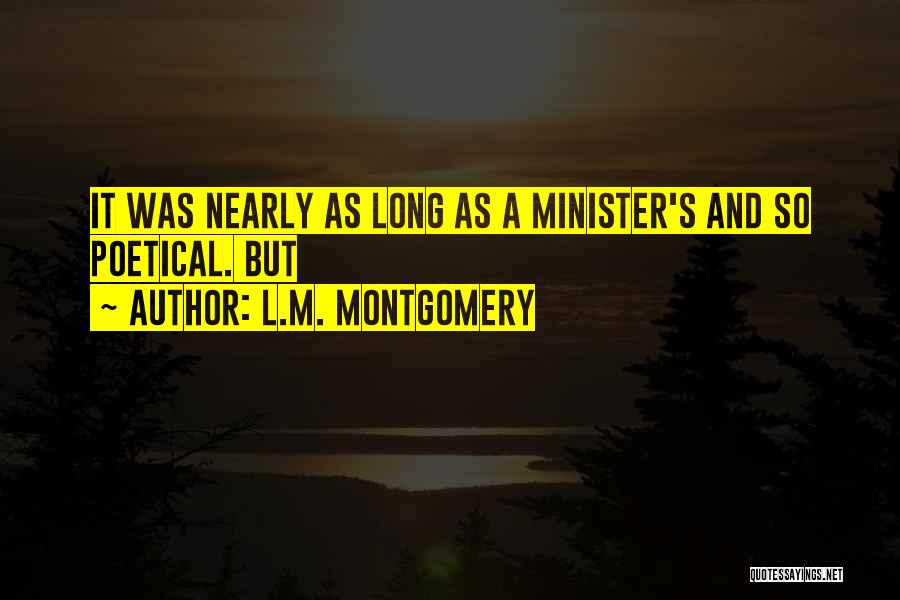 L.M. Montgomery Quotes: It Was Nearly As Long As A Minister's And So Poetical. But
