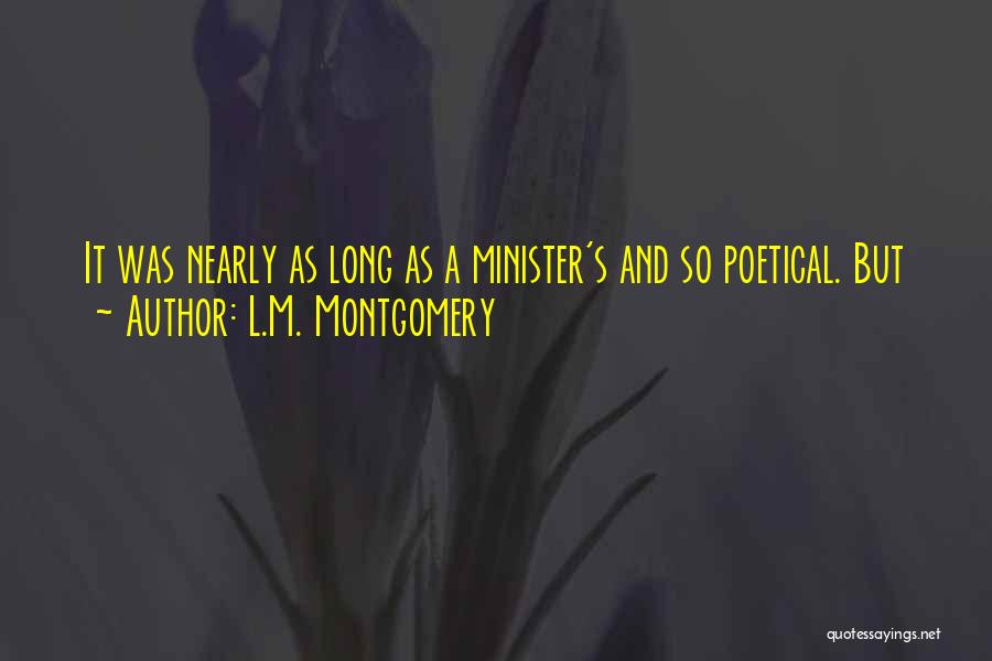 L.M. Montgomery Quotes: It Was Nearly As Long As A Minister's And So Poetical. But
