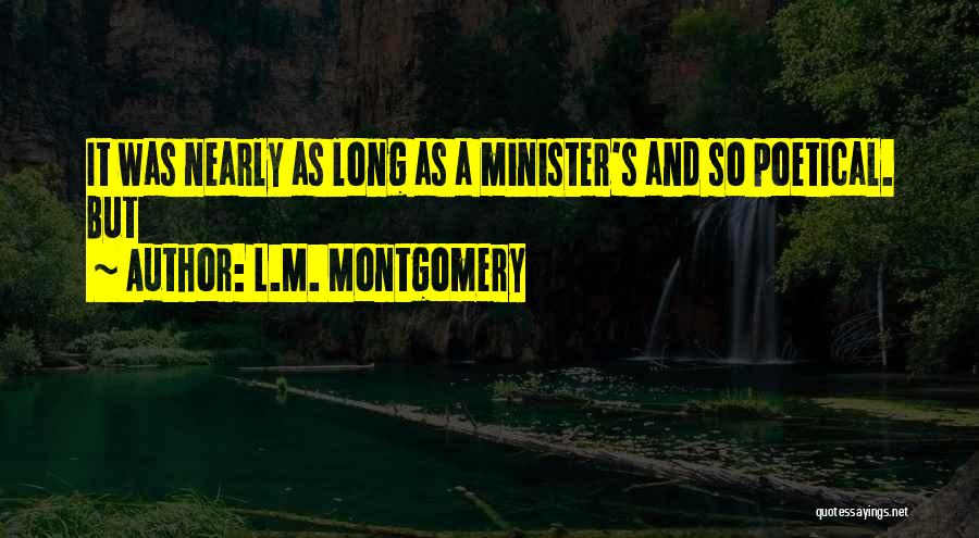 L.M. Montgomery Quotes: It Was Nearly As Long As A Minister's And So Poetical. But