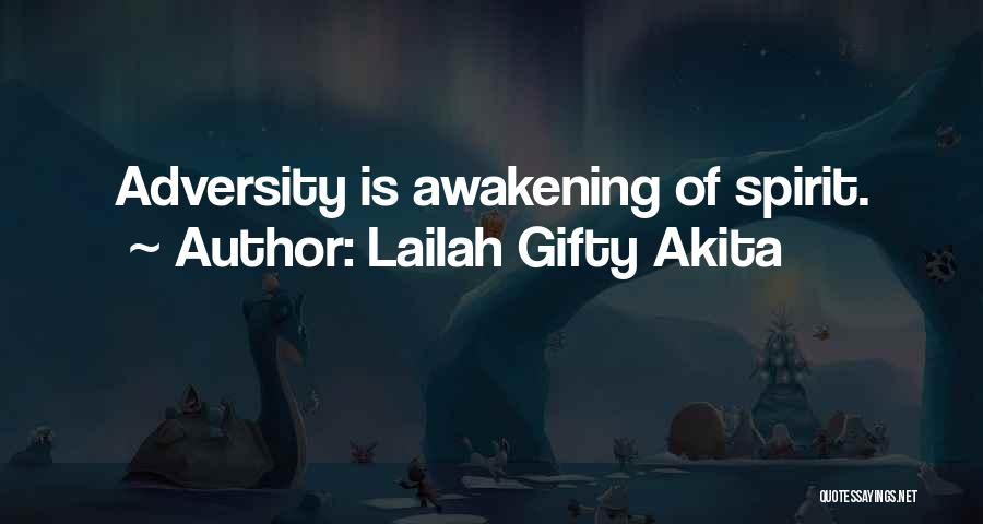 Lailah Gifty Akita Quotes: Adversity Is Awakening Of Spirit.