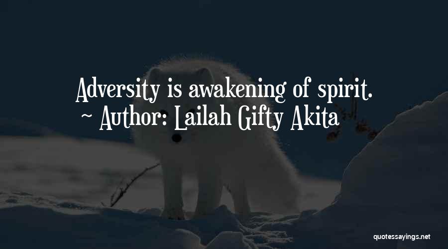 Lailah Gifty Akita Quotes: Adversity Is Awakening Of Spirit.