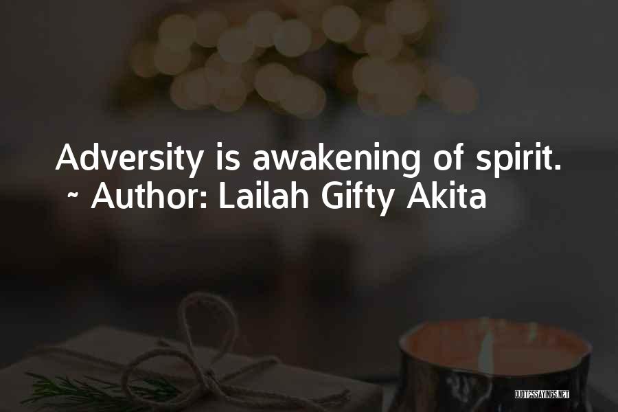 Lailah Gifty Akita Quotes: Adversity Is Awakening Of Spirit.