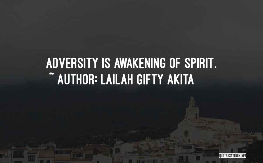 Lailah Gifty Akita Quotes: Adversity Is Awakening Of Spirit.