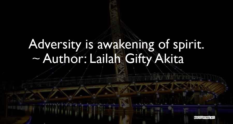 Lailah Gifty Akita Quotes: Adversity Is Awakening Of Spirit.