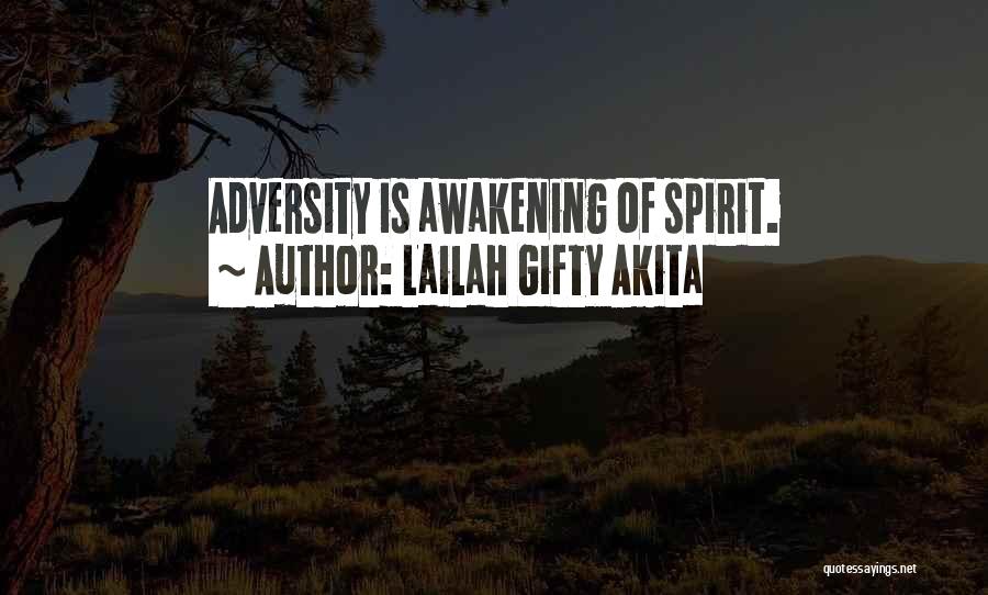 Lailah Gifty Akita Quotes: Adversity Is Awakening Of Spirit.