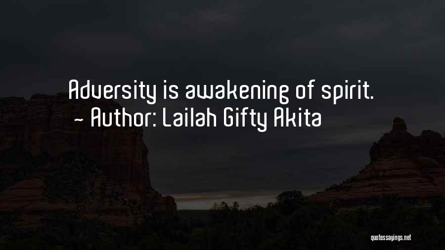 Lailah Gifty Akita Quotes: Adversity Is Awakening Of Spirit.