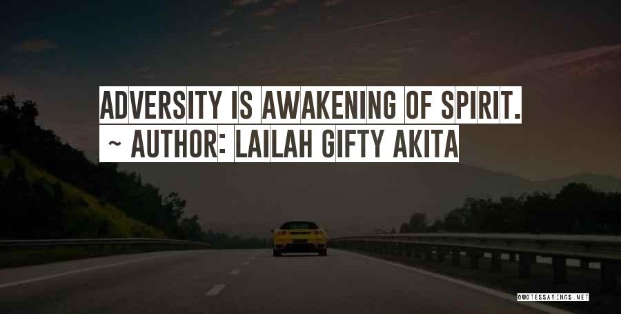 Lailah Gifty Akita Quotes: Adversity Is Awakening Of Spirit.