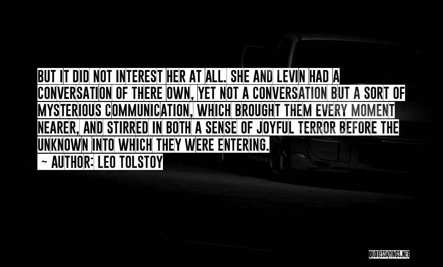 Leo Tolstoy Quotes: But It Did Not Interest Her At All. She And Levin Had A Conversation Of There Own, Yet Not A