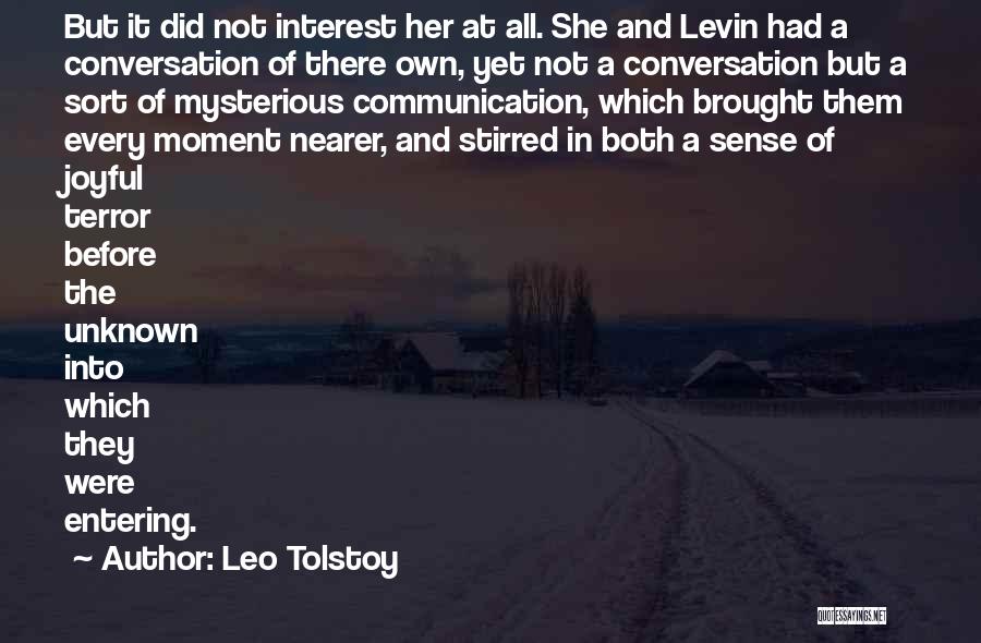 Leo Tolstoy Quotes: But It Did Not Interest Her At All. She And Levin Had A Conversation Of There Own, Yet Not A