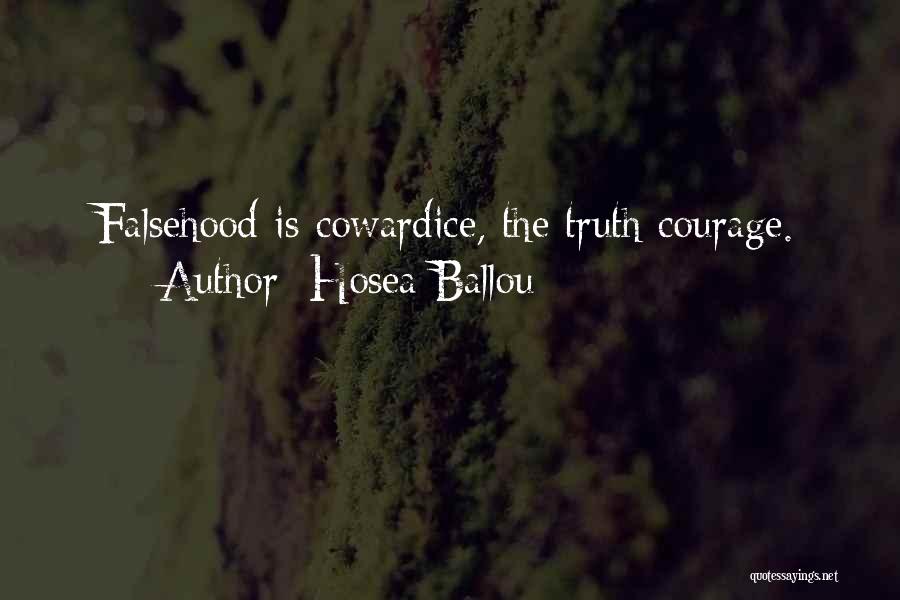 Hosea Ballou Quotes: Falsehood Is Cowardice, The Truth Courage.