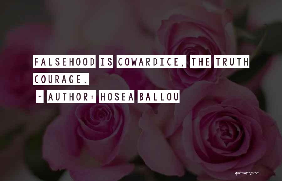 Hosea Ballou Quotes: Falsehood Is Cowardice, The Truth Courage.