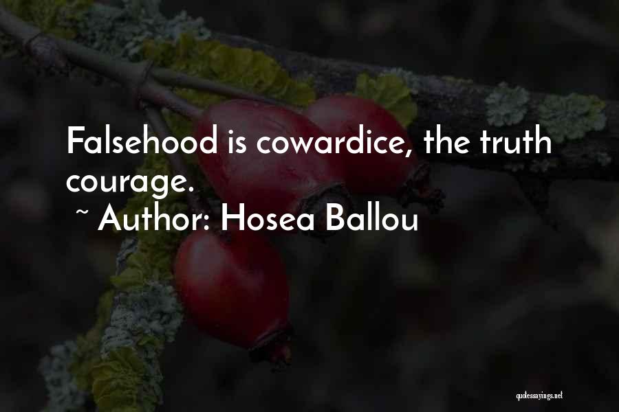 Hosea Ballou Quotes: Falsehood Is Cowardice, The Truth Courage.