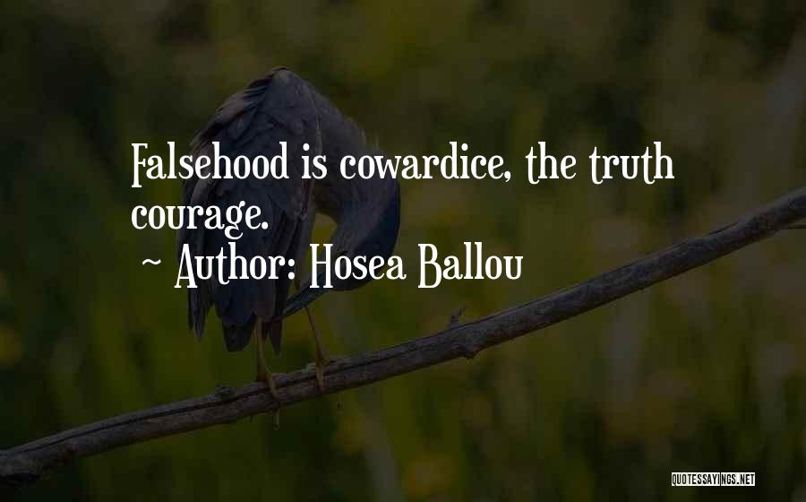 Hosea Ballou Quotes: Falsehood Is Cowardice, The Truth Courage.