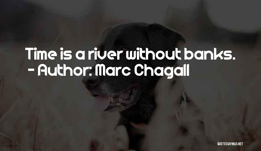 Marc Chagall Quotes: Time Is A River Without Banks.