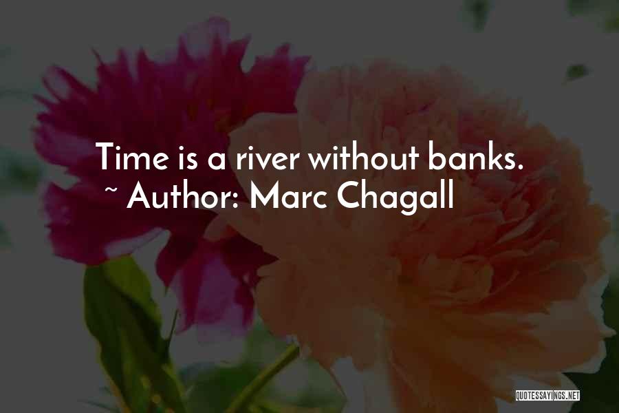 Marc Chagall Quotes: Time Is A River Without Banks.