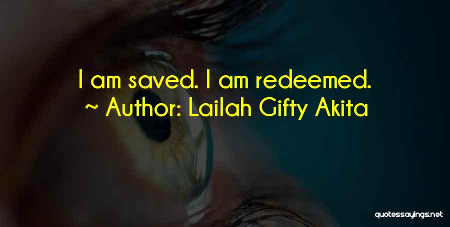 Lailah Gifty Akita Quotes: I Am Saved. I Am Redeemed.