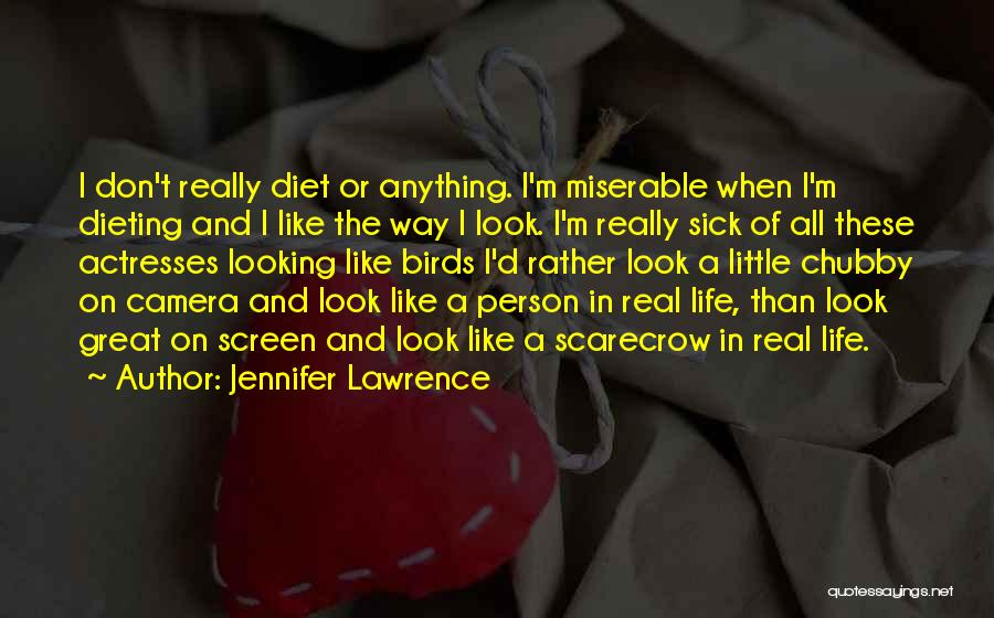 Jennifer Lawrence Quotes: I Don't Really Diet Or Anything. I'm Miserable When I'm Dieting And I Like The Way I Look. I'm Really