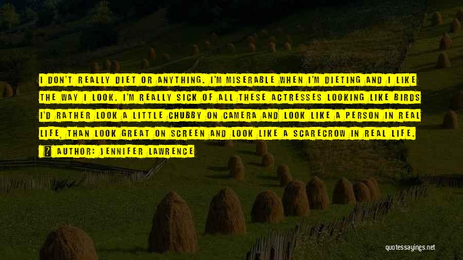 Jennifer Lawrence Quotes: I Don't Really Diet Or Anything. I'm Miserable When I'm Dieting And I Like The Way I Look. I'm Really
