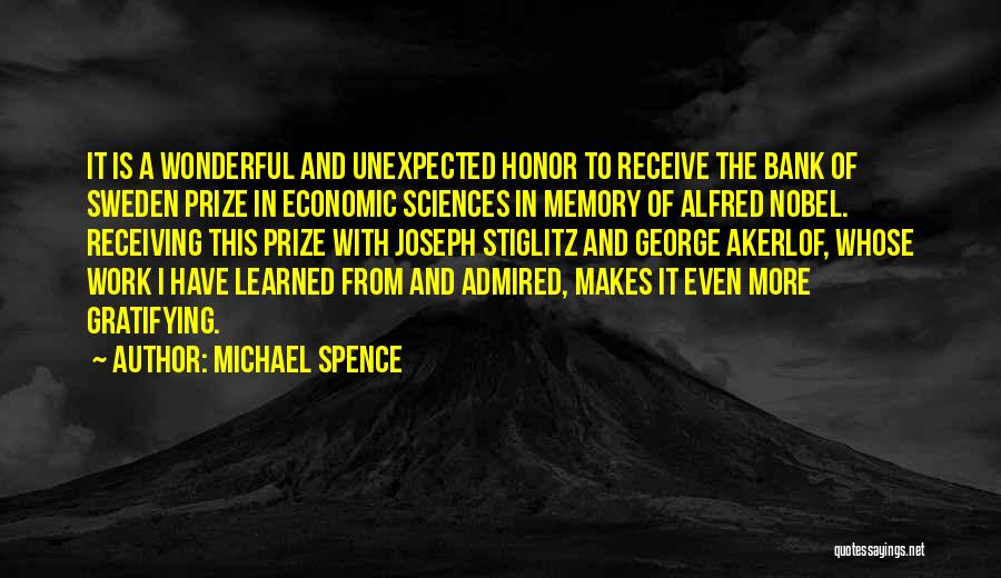 Michael Spence Quotes: It Is A Wonderful And Unexpected Honor To Receive The Bank Of Sweden Prize In Economic Sciences In Memory Of
