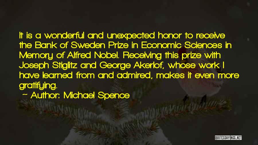 Michael Spence Quotes: It Is A Wonderful And Unexpected Honor To Receive The Bank Of Sweden Prize In Economic Sciences In Memory Of