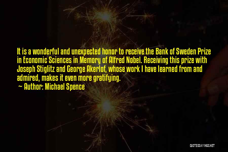 Michael Spence Quotes: It Is A Wonderful And Unexpected Honor To Receive The Bank Of Sweden Prize In Economic Sciences In Memory Of