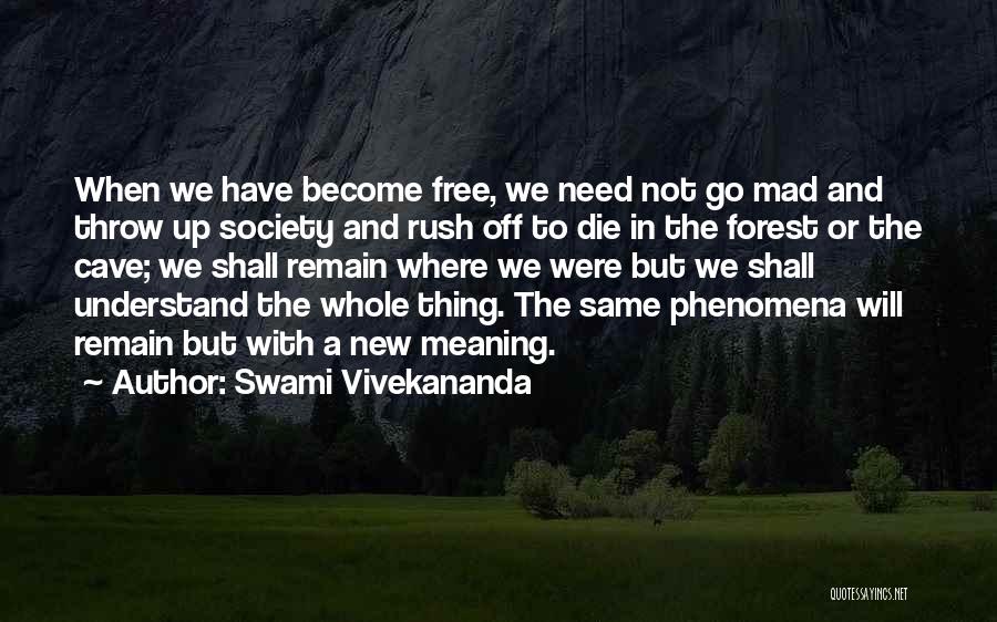 Swami Vivekananda Quotes: When We Have Become Free, We Need Not Go Mad And Throw Up Society And Rush Off To Die In