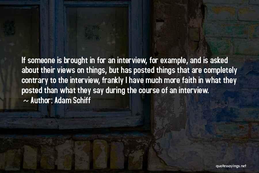 Adam Schiff Quotes: If Someone Is Brought In For An Interview, For Example, And Is Asked About Their Views On Things, But Has