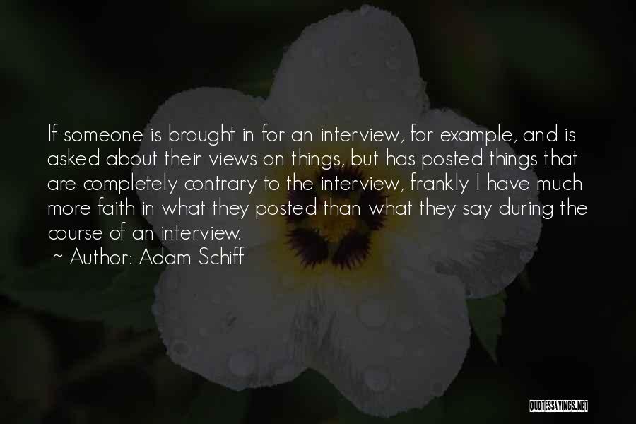 Adam Schiff Quotes: If Someone Is Brought In For An Interview, For Example, And Is Asked About Their Views On Things, But Has