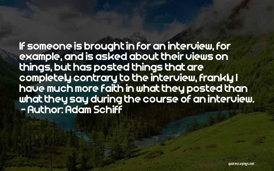 Adam Schiff Quotes: If Someone Is Brought In For An Interview, For Example, And Is Asked About Their Views On Things, But Has