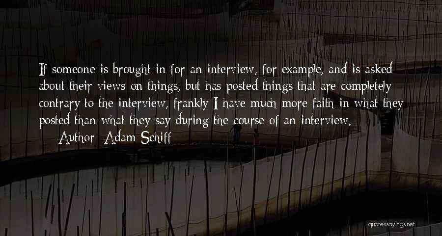 Adam Schiff Quotes: If Someone Is Brought In For An Interview, For Example, And Is Asked About Their Views On Things, But Has
