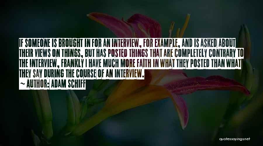 Adam Schiff Quotes: If Someone Is Brought In For An Interview, For Example, And Is Asked About Their Views On Things, But Has